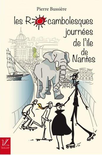 Couverture du livre « Les rocambolesques journees de l'ile de nantes » de Pierre Bussiere aux éditions Durand Peyroles
