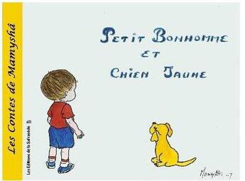 Couverture du livre « Les contes de Mamyshâ T.2 ; Petit Bonhomme et Chien jaune » de Marie-Francoise Chevallier Le Page aux éditions Editions De La Safranede