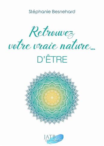 Couverture du livre « Retrouvez votre vraie nature... d'être » de Stephanie Besnehard aux éditions Amethyste