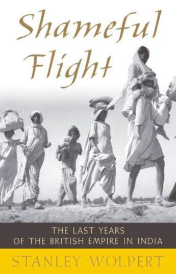 Couverture du livre « Shameful Flight: The Last Years of the British Empire in India » de Wolpert Stanley aux éditions Oxford University Press Usa