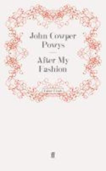 Couverture du livre « After My Fashion » de John Cowper Powys aux éditions Faber And Faber Digital