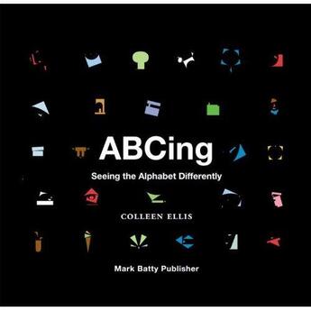 Couverture du livre « Abcing seeing the alphabet differently » de Ellis Collen aux éditions Mark Batty
