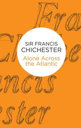 Couverture du livre « Alone Across The Atlantic » de Chichester Francis aux éditions Pan Macmillan