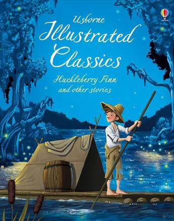 Couverture du livre « Illustrated Classics : Huckleberry Finn and other stories » de Lesley Sims aux éditions Usborne