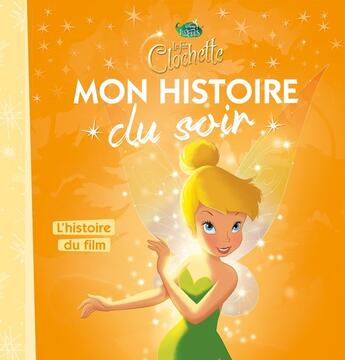 Couverture du livre « Mon histoire du soir : la Fée Clochette : l'histoire du film » de Disney aux éditions Disney Hachette