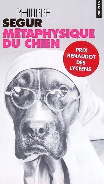 Couverture du livre « Métaphysique du chien » de Philippe Segur aux éditions Points