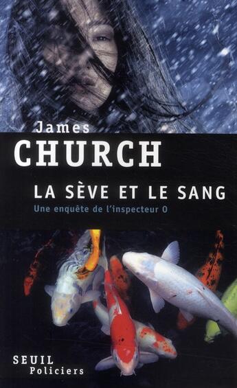 Couverture du livre « La sève et le sang » de James Church aux éditions Seuil