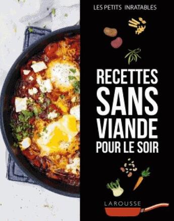 Couverture du livre « Les petits inratables ; recettes sans viande pour le soir » de  aux éditions Larousse