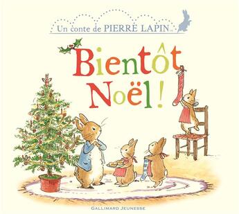 Couverture du livre « Un conte de Pierre Lapin ; bientôt Noël ! » de  aux éditions Gallimard-jeunesse