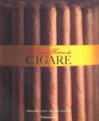 Couverture du livre « La grande histoire du cigare broche » de Le Roy Bernard aux éditions Flammarion