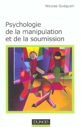 Couverture du livre « Psychologie De La Soumission Et De La Manipulation » de Nicolas Gueguen aux éditions Dunod