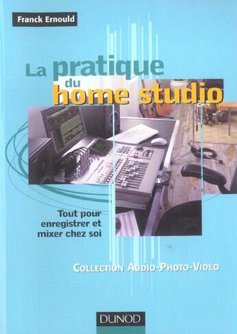 Couverture du livre « La Pratique Du Home Studio - Tout Pour Enregistrer Et Mixer Chez Soi » de Ernould aux éditions Dunod