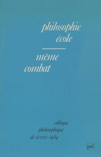 Couverture du livre « Philosophie, école ; même combat » de  aux éditions Puf