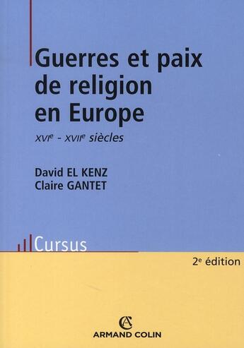 Couverture du livre « Guerres et paix de religion en Europe ; XVI-XVII siècles » de El Kenz/Gantet aux éditions Armand Colin