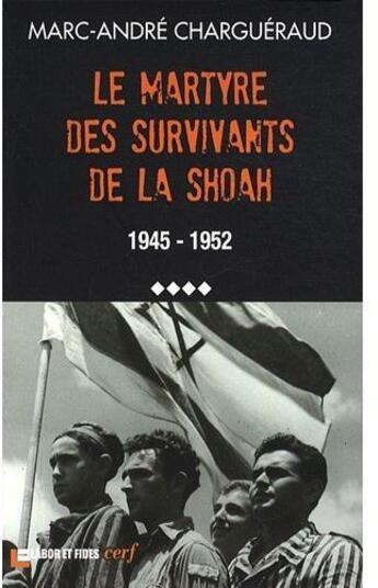 Couverture du livre « Le martyre des survivants de la Shoah 1945-1952 » de Chargueraud Ma aux éditions Cerf