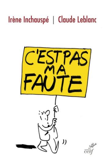 Couverture du livre « C'est pas ma faute » de Irene Inchauspe et Claude Leblanc aux éditions Cerf