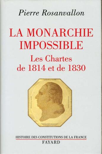 Couverture du livre « La monarchie impossible ; les Chartes de 1814 et de 1830 » de Pierre Rosanvallon aux éditions Fayard