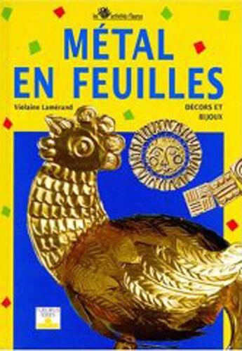 Couverture du livre « Métal en feuilles : décors et bijoux » de  aux éditions Mango