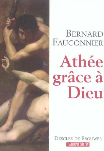 Couverture du livre « Athee, grace a dieu - chroniques d'un siecle mal engage » de Bernard Fauconnier aux éditions Desclee De Brouwer