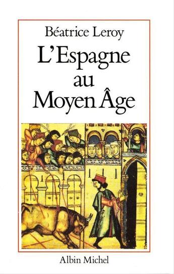 Couverture du livre « L'espagne au moyen age » de Leroy Beatrice aux éditions Albin Michel