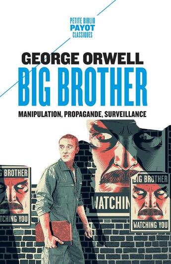 Couverture du livre « Big Brother : manipulation, propagande, surveillance » de George Orwell aux éditions Payot