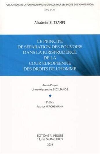 Couverture du livre « Publications de la Fondation Marangopoulos pour les Droits de l'Homme T.21 ; le principe de séparation des pouvoirs dans la jurisprudence de la Cour européenne des droits de l'Homme » de Aikaterini Tsampi aux éditions Pedone