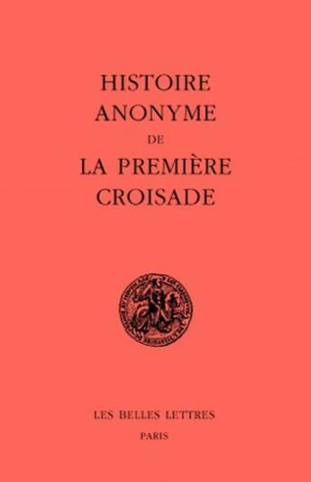 Couverture du livre « Histoire anonyme de la 1ère croisade » de Emile Brehier aux éditions Belles Lettres