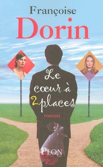 Couverture du livre « Le Coeur A Deux Places » de Francoise Dorin aux éditions Plon