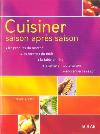 Couverture du livre « Cuisiner Saison Apres Saison » de Stephan Lagorce aux éditions Solar