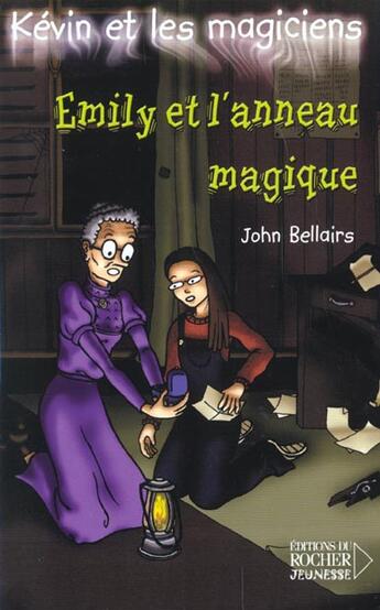 Couverture du livre « Kévin et les magiciens Tome 3 ; Emily et l'anneau magique » de John Bellairs aux éditions Rocher