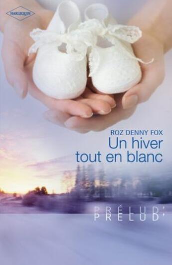 Couverture du livre « Un hiver tout en blanc » de Roz Denny Fox aux éditions Harlequin