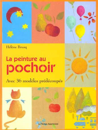 Couverture du livre « La Peinture Au Pochoir: Un Jeu D'Enfants Pour Les Enfants » de Helene Brusq aux éditions Le Temps Apprivoise