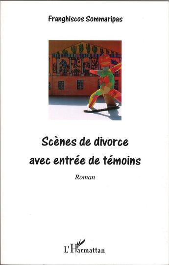 Couverture du livre « Scènes de divorce avec entrée de témoins » de Franghiscos Sommaripas aux éditions L'harmattan