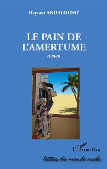 Couverture du livre « Le pain de l'amertume » de Haytam Andaloussy aux éditions L'harmattan