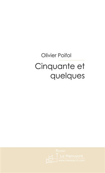 Couverture du livre « Cinquante et quelques » de Olivier Poifol aux éditions Le Manuscrit