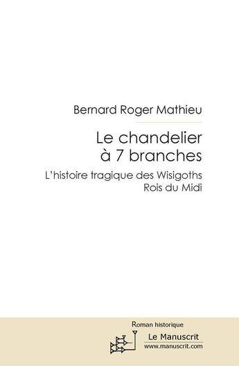 Couverture du livre « Le chandelier à 7 branches » de Mathieu Bernard-Roger aux éditions Le Manuscrit