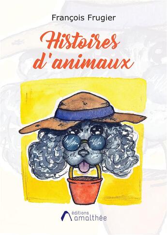 Couverture du livre « Histoires d'animaux » de Francois Frugier aux éditions Amalthee