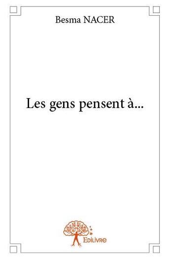 Couverture du livre « Les gens pensent à... » de Besma Nacer aux éditions Edilivre