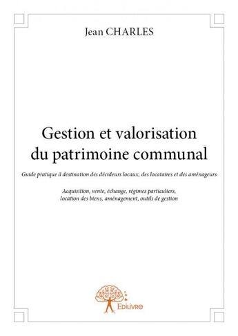 Couverture du livre « Gestion et valorisation du patrimoine communal » de Jean-Charles aux éditions Edilivre