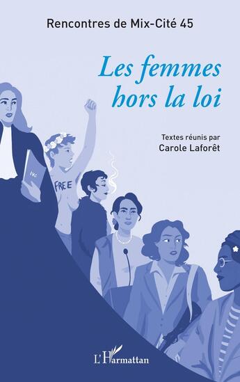 Couverture du livre « Les femmes hors la loi » de Association Mix-Cite 45 aux éditions L'harmattan