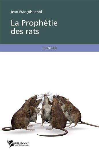 Couverture du livre « La prophétie des rats » de Jean-Francois Jenni aux éditions Publibook