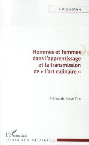 Couverture du livre « Hommes et femmes dans l'apprentissage et la transmission de l'art culinaire » de Patricia Marie aux éditions L'harmattan