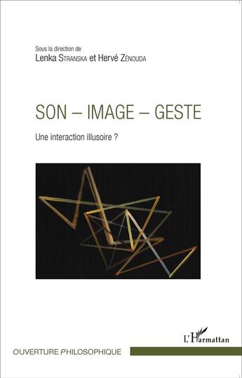 Couverture du livre « Son - image - geste ; une interaction illusoire ? » de Lenka Stranska et Herve Zenouda aux éditions L'harmattan