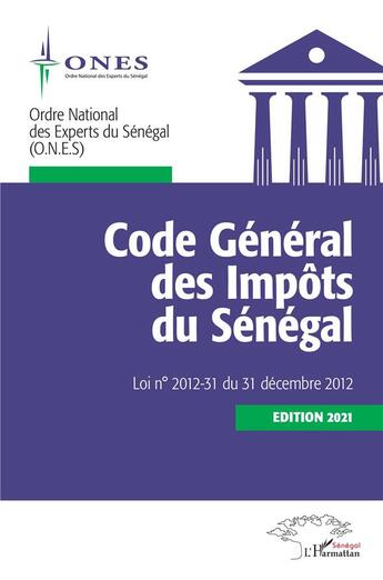 Couverture du livre « Code général des impôts du Sénégal : loi no. 2012-31 du 31 décembre 2012 (édition 2021) » de Ordre National Des Experts Du Senegal aux éditions L'harmattan