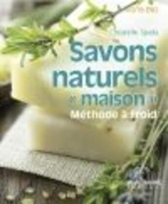 Couverture du livre « Savons naturels et maison » de Christelle Spada aux éditions Anagramme