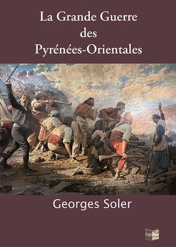 Couverture du livre « La grande guerre des pyrenees-orientales » de Georges Soler aux éditions Cap Bear