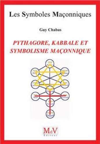 Couverture du livre « Les symboles maçonniques Tome 94 : Pythagore, Kabbale et symbolisme maçonnique » de Guy Chabas aux éditions Maison De Vie