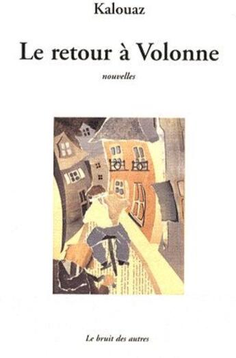 Couverture du livre « Le retour à Volonne » de Kalouaz aux éditions Le Bruit Des Autres