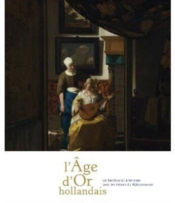 Couverture du livre « L'âge d'or hollandais ; de Rembrandt à Vermeer ; avec les trésors du Rijksmuseum » de Marc Restellini et Rudd Priem aux éditions Pinacotheque