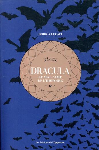 Couverture du livre « Dracula, le mal-aimé de l'histoire » de Dorica Lucaci aux éditions L'opportun